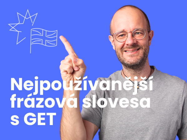 Nejpoužívanější frázová slovesa s get