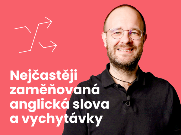 Nejčastěji zaměňovaná anglická slova