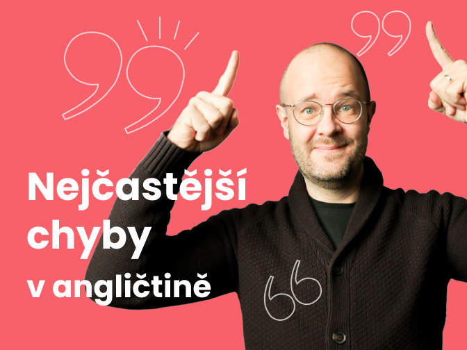 Nejčastější chyby v angličtině a jak se jim vyhnout