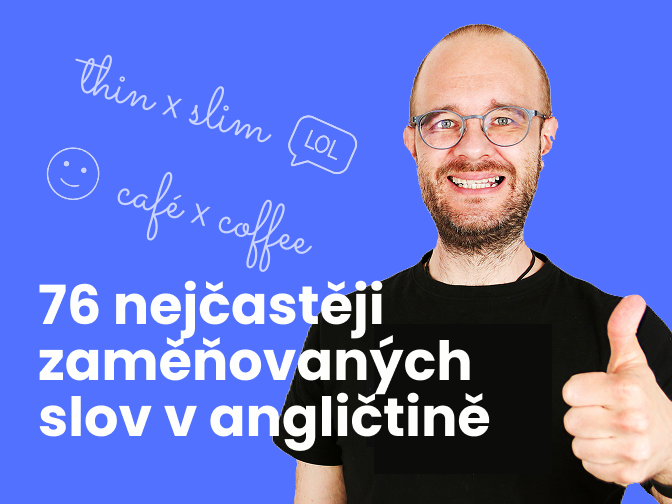 76 nejčastěji zaměňovaných slov v angličtině