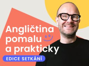 Angličtina pomalu a prakticky: Edice setkání